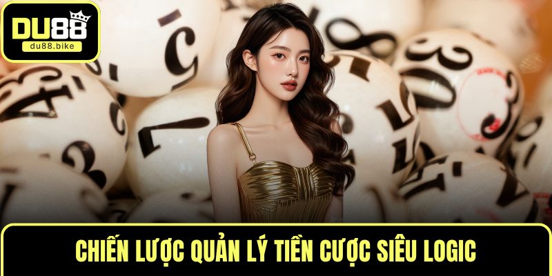 Chiến lược quản lý tiền cược siêu logic