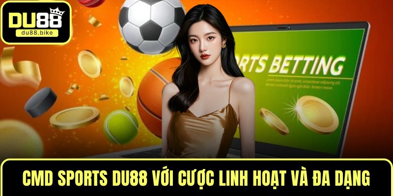 CMD Sports DU88 với cược linh hoạt và đa dạng