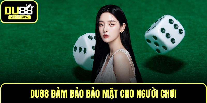 DU88 đảm bảo bảo mật cho người chơi