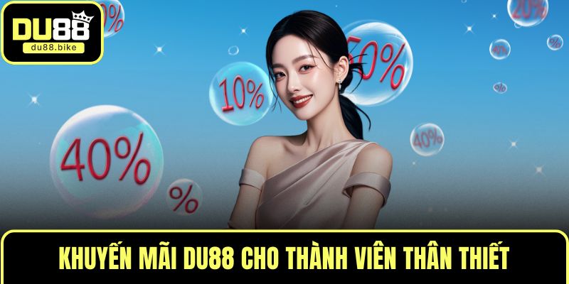 Khuyến mãi DU88 cho thành viên thân thiết