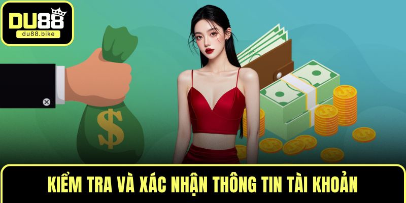 Kiểm tra và xác nhận thông tin tài khoản