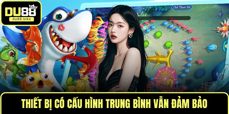 Thiết bị có cấu hình trung bình vẫn đảm bảo